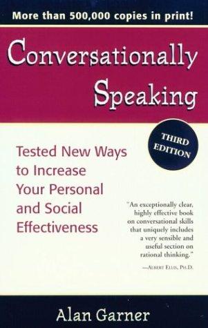 Conversationally Speaking Tested New Ways To Increase Your Personal & Social Effectiveness Updated 2021 Edition