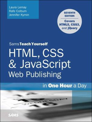 Html Css & Javascript Web Publishing In One Hour A Day Sams Teach Yourself 7e