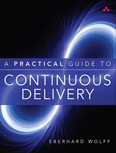 Practical Guide To Continuous Delivery A