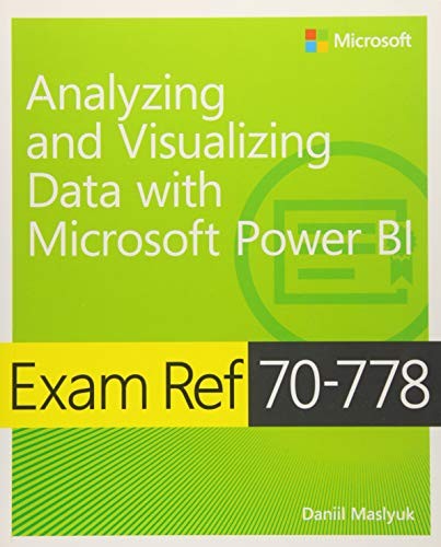 Exam Ref 70 778 Analyzing & Visualizing Data By Using Microsoft Power Bi
