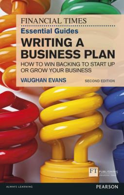 The Ft Essential Guide To Writing A Business Plan 2e