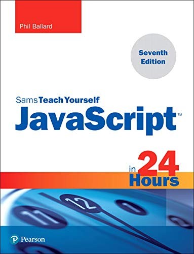 Javascript In 24 Hours Sams Teach Yourself 7e