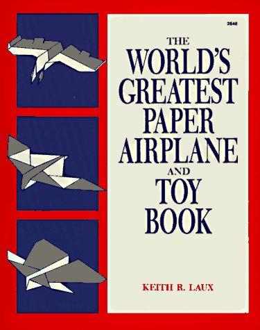 The Worlds Greatest Paper Airplane & Toy Book