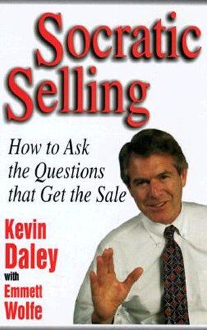 Socratic Selling How To Ask The Questions That Get The Sale