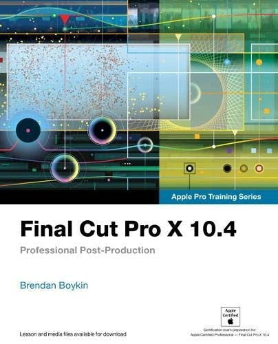 Final Cut Pro X 10.4 Apple Pro Training Series