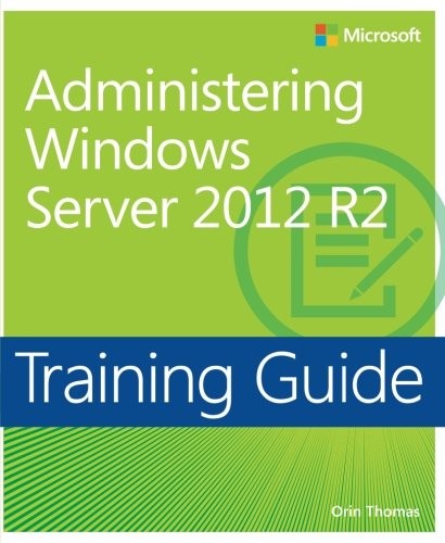 Training Guide Administering Windows Server 2012 R2 Mcsa
