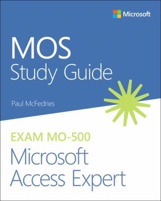 Mos Study Guide For Microsoft Access Expert Exam Mo 500