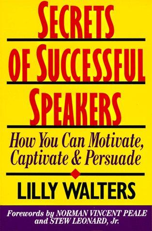 Secrets Successful Speakers How You Can Motivate Captivate & Persuade