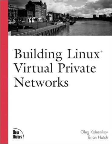 Building Linux Virtual Private Networks Vpns