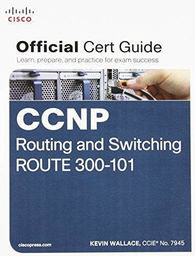 Ccnp Routing & Switching Route 300 101 Official Cert Guide