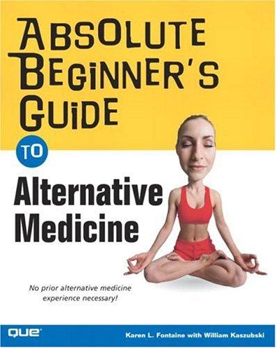 Absolute Beginners Guide To Alternative Medicine