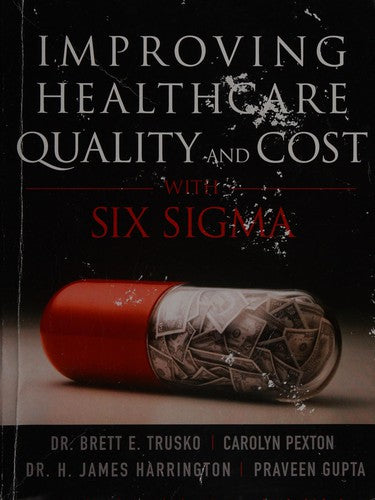 Improving Healthcare Quality & Cost With Six Sigma Paperback