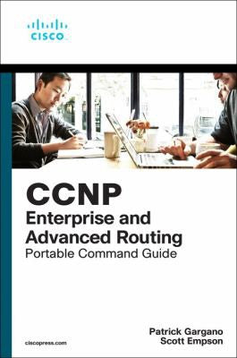 Ccnp & Ccie Enterprise Core & Ccnp Enterprise Advanced Routing Portable Command Guide