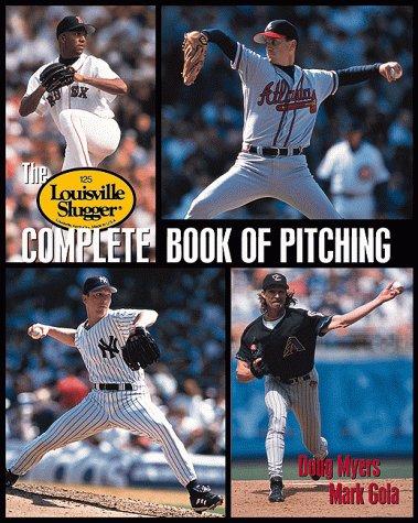 The Louisville Slugger Complete Book Of Pitching