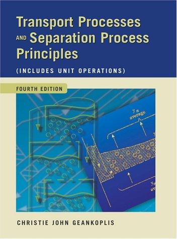 Transport Processes & Separation Process Principles Includes Unit Operations 4e
