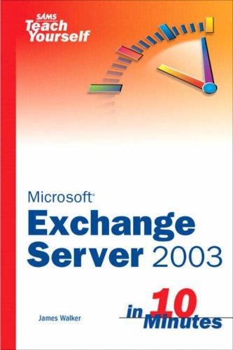Sams Teach Yourself Exchange Server 2003 In 10 Minutes