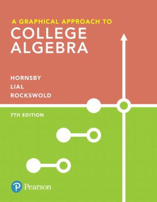 A Graphical Approach To College Algebra Plus Mylab Math With Pearson Etext 24 Month Access Card Package