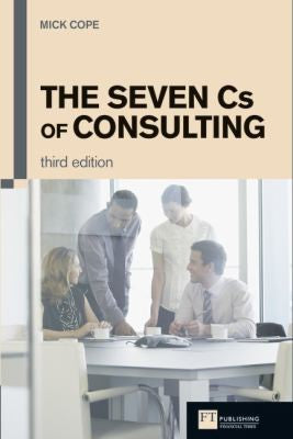 The Seven Cs Of Consulting 3e
