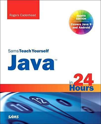 Java In 24 Hours Sams Teach Yourself Covering Java 9 8e