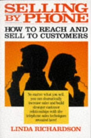 Selling By Phone How To Reach & Sell To Customers In The Nineties