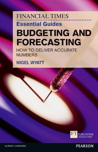 The Financial Times Essential Guide To Budgeting & Forecasting