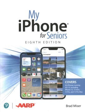 My Iphone For Seniors Covers All Iphone Running Ios 15 Including The New Series 13 Family 8e