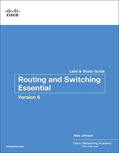 Routing & Switching Essentials V6 Labs & Study Guide