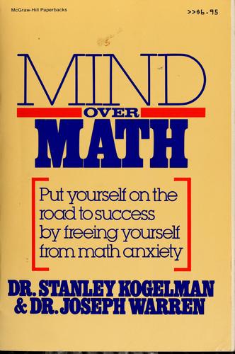 Mind Over Math Put Yourself On The Road To Success By Freeing Yourself From Math Anxiety