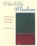 Worldly Wisdom A Multicultural Introduction To Philosophy