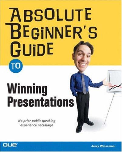 Absolute Beginners Guide To Winning Presentations
