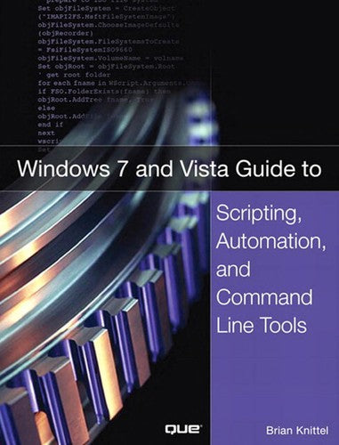 Windows 7 & Vista Guide To Scripting Automation & Command Line Tools