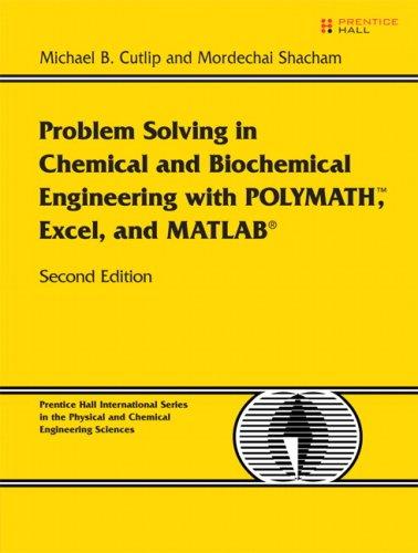 Problem Solving In Chemical & Biochemical Engineering With Polymath Excel & Matlab 2e
