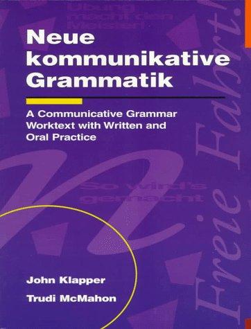 Neue Kommunikative Grammatik An Intermediate Communicative Grammar Worktext With Written & Oral Practice